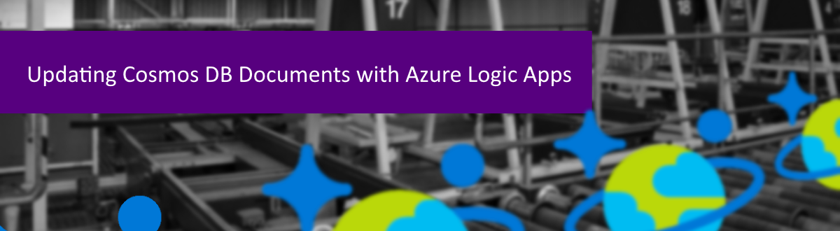 Updating Cosmos DB Documents with Azure Logic Apps