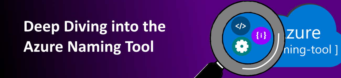Deep Diving into the Azure Naming Tool
