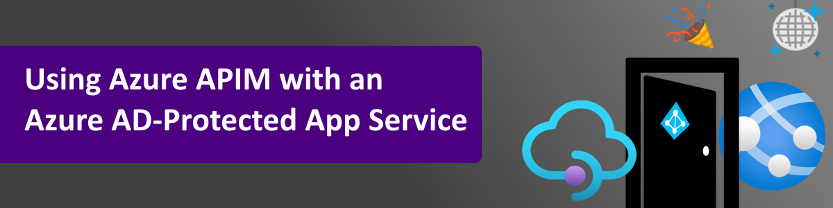Using Azure APIM with an Azure AD-Protected App Service
